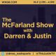 The McFarland Show with Darren & Justin